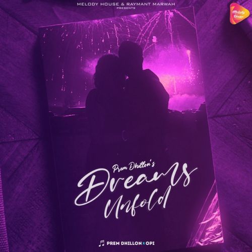 Dreams Unfold Prem Dhillon mp3 song ringtone, Dreams Unfold Prem Dhillon Ringtone Download - RiskyJatt.Com