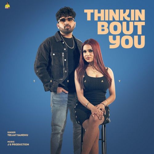 Thinkin Bout You Teejay Sandhu mp3 song ringtone, Thinkin Bout You Teejay Sandhu Ringtone Download - RiskyJatt.Com