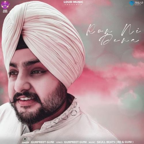 Ron Ni Dena Gurpreet Guni mp3 song ringtone, Ron Ni Dena Gurpreet Guni Ringtone Download - RiskyJatt.Com