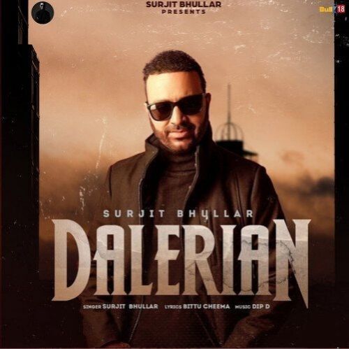 Dalerian Surjit Bhullar mp3 song ringtone, Dalerian Surjit Bhullar Ringtone Download - RiskyJatt.Com