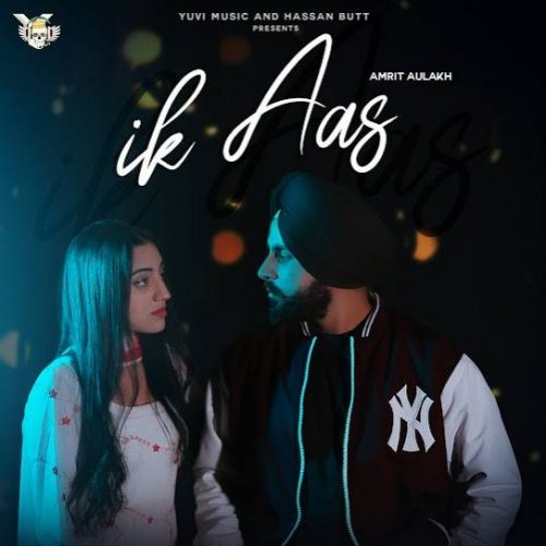 Ik Aas Amrit Aulakh mp3 song ringtone, Ik Aas Amrit Aulakh Ringtone Download - RiskyJatt.Com