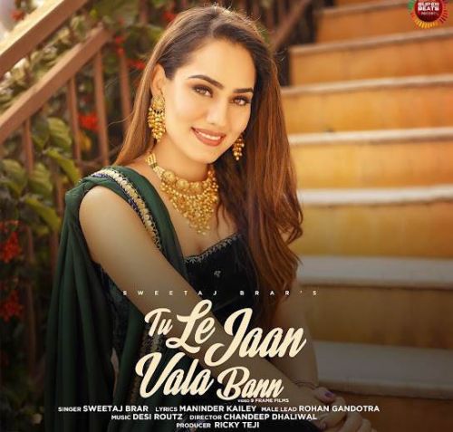 Tu Le Jaan Vala Bann Sweetaj Brar mp3 song ringtone, Tu Le Jaan Vala Bann Sweetaj Brar Ringtone Download - RiskyJatt.Com