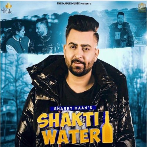 Shakti Water Sharry Maan mp3 song ringtone, Shakti Water Sharry Maan Ringtone Download - RiskyJatt.Com