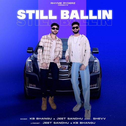 Still Ballin,Shevv Beats KB Bhangu, Jeet Sandhu mp3 song ringtone, Still Ballin,Shevv Beats KB Bhangu, Jeet Sandhu Ringtone Download - RiskyJatt.Com