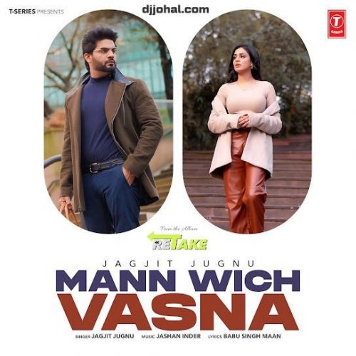 Mann Wich Vasna Jagjit Jugnu mp3 song ringtone, Mann Wich Vasna (Retake) Jagjit Jugnu Ringtone Download - RiskyJatt.Com