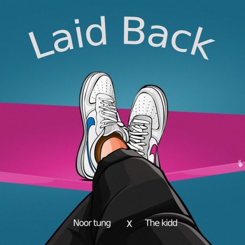 Laid Back Noor Tung, The Kidd mp3 song ringtone, Laid Back Noor Tung, The Kidd Ringtone Download - RiskyJatt.Com