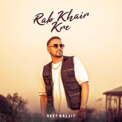 Rab Khair Kre Veet Baljit mp3 song ringtone, Rab Khair Kre Veet Baljit Ringtone Download - RiskyJatt.Com