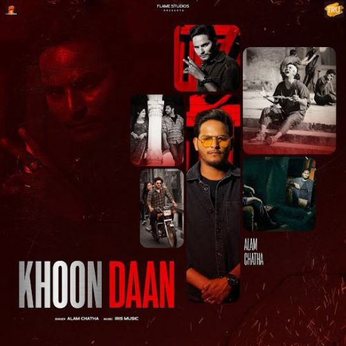 Khoon Daan Alam Chatha mp3 song ringtone, Khoon Daan Alam Chatha Ringtone Download - RiskyJatt.Com