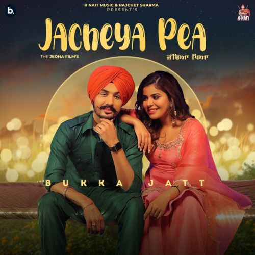 Jacheya Pea Bukka Jatt mp3 song ringtone, Jacheya Pea Bukka Jatt Ringtone Download - RiskyJatt.Com