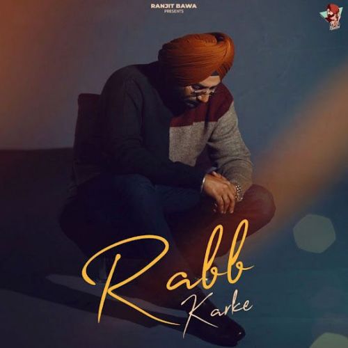 Rabb Karke Ranjit Bawa mp3 song ringtone, Rabb Karke Ranjit Bawa Ringtone Download - RiskyJatt.Com