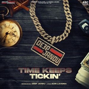 Time Keeps Tickin Deep Jandu mp3 song ringtone, Time Keeps Tickin Deep Jandu Ringtone Download - RiskyJatt.Com