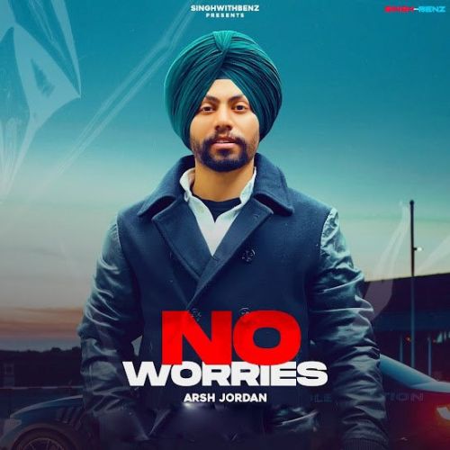 No Worries Arsh Jordan mp3 song ringtone, No Worries Arsh Jordan Ringtone Download - RiskyJatt.Com