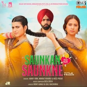 Saunkan Saunkne Title Track Ammy Virk, Nimrat Khaira, Miss Pooja mp3 song ringtone, Saunkan Saunkne Title Track Ammy Virk, Nimrat Khaira, Miss Pooja Ringtone Download - RiskyJatt.Com