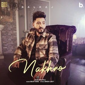 Nakhro Balraj mp3 song ringtone, Nakhro (1Min Music) Balraj Ringtone Download - RiskyJatt.Com