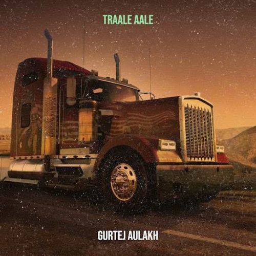 Traale Aale Gurtej Aulakh mp3 song ringtone, Traale Aale Gurtej Aulakh Ringtone Download - RiskyJatt.Com