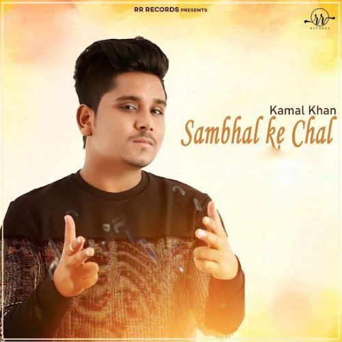 Sambhal Ke Chal Kamal Khan mp3 song ringtone, Sambhal Ke Chal Kamal Khan Ringtone Download - RiskyJatt.Com