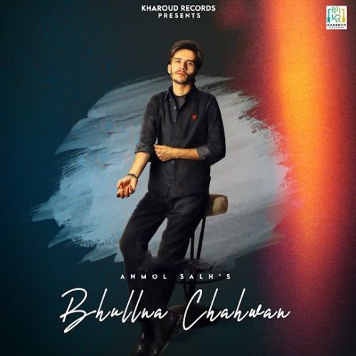 Bhullna Chahwan Anmol Salh mp3 song ringtone, Bhullna Chahwan Anmol Salh Ringtone Download - RiskyJatt.Com