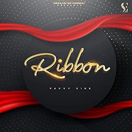 Ribbon Pavvy Virk mp3 song ringtone, Ribbon Pavvy Virk Ringtone Download - RiskyJatt.Com