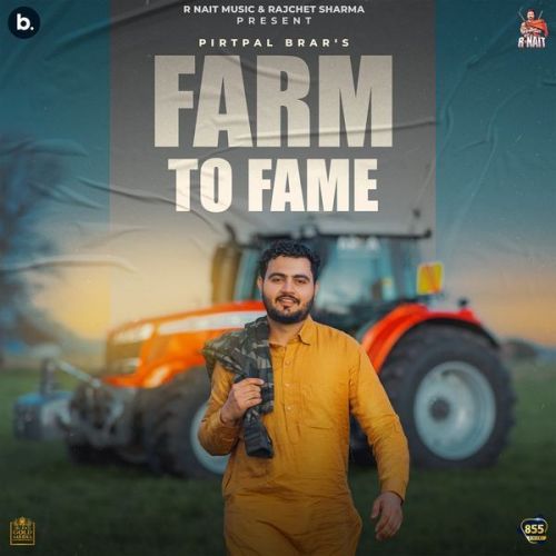 Farm to Fame Pirtpal Brar mp3 song ringtone, Farm to Fame Pirtpal Brar Ringtone Download - RiskyJatt.Com