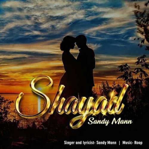 Shayad Sandy Mann mp3 song ringtone, Shayad Sandy Mann Ringtone Download - RiskyJatt.Com