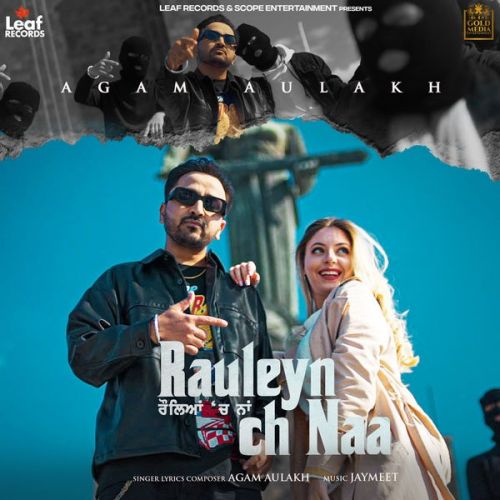 Rauleyan Ch Naa Agam Aulakh mp3 song ringtone, Rauleyan Ch Naa Agam Aulakh Ringtone Download - RiskyJatt.Com