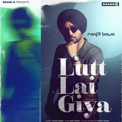 Lutt Lai Giya Ranjit Bawa mp3 song ringtone, Lutt Lai Giya Ranjit Bawa Ringtone Download - RiskyJatt.Com