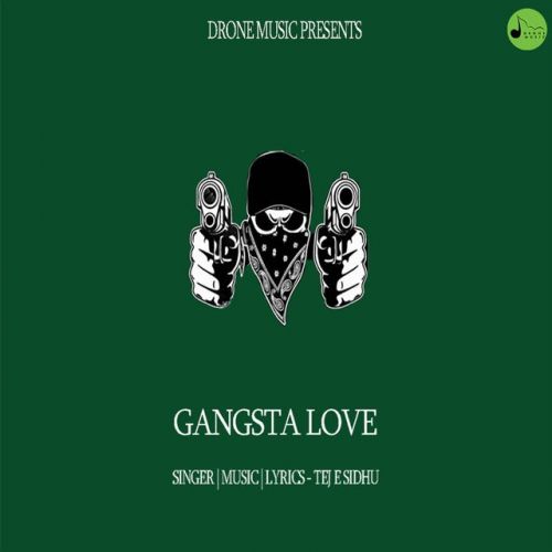 Gangsta Love Tej E Sidhu mp3 song ringtone, Gangsta Love Tej E Sidhu Ringtone Download - RiskyJatt.Com