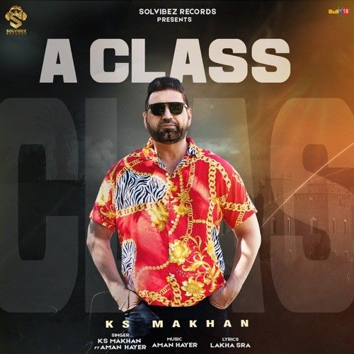 A Class KS Makhan mp3 song ringtone, A Class KS Makhan Ringtone Download - RiskyJatt.Com