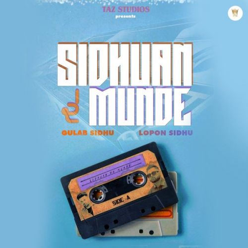 Khabran Lopon Sidhu, Gulab Sidhu mp3 song ringtone, Sidhuan De Munde - EP Lopon Sidhu, Gulab Sidhu Ringtone Download - RiskyJatt.Com