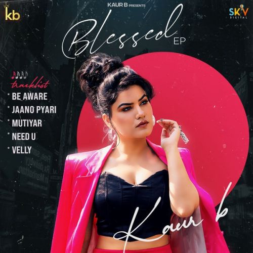 Be Aware Kaur B mp3 song ringtone, Blessed - EP Kaur B Ringtone Download - RiskyJatt.Com