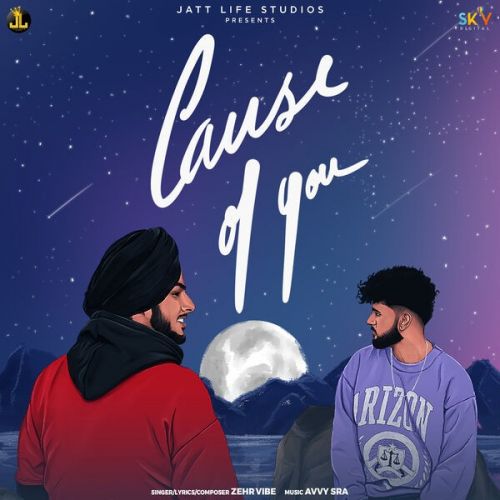 Cause Of You Zehr Vibe mp3 song ringtone, Cause Of You Zehr Vibe Ringtone Download - RiskyJatt.Com