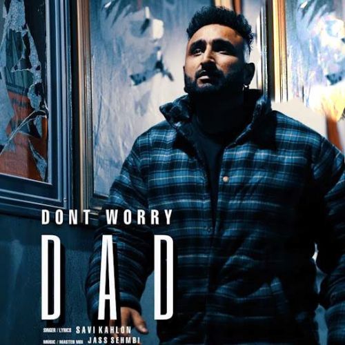 Dont Worry Dad Savi Kahlon mp3 song ringtone, Dont Worry Dad Savi Kahlon Ringtone Download - RiskyJatt.Com