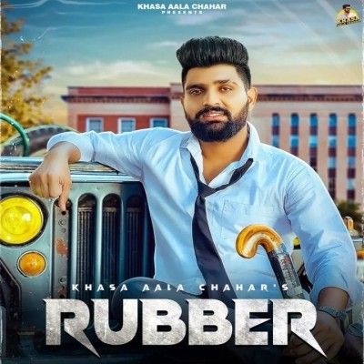 Rubber Khasa Aala Chahar mp3 song ringtone, Rubber Khasa Aala Chahar Ringtone Download - RiskyJatt.Com