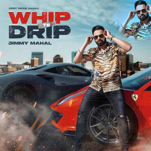 Whip Te Drip Jimmy Mahal mp3 song ringtone, Whip Te Drip Jimmy Mahal Ringtone Download - RiskyJatt.Com