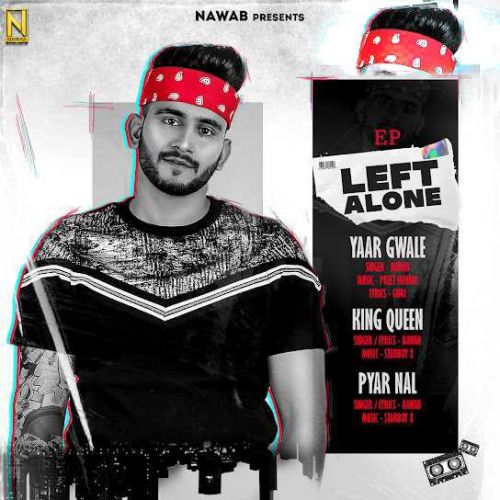 King Queen Nawab mp3 song ringtone, Left Alone - EP Nawab Ringtone Download - RiskyJatt.Com