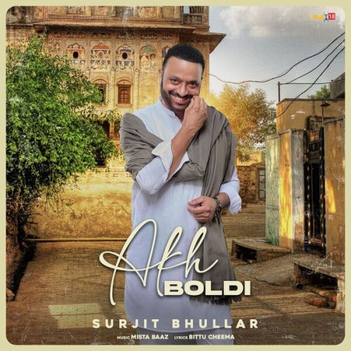 Akh Boldi Surjit Bhullar mp3 song ringtone, Akh Boldi Surjit Bhullar Ringtone Download - RiskyJatt.Com