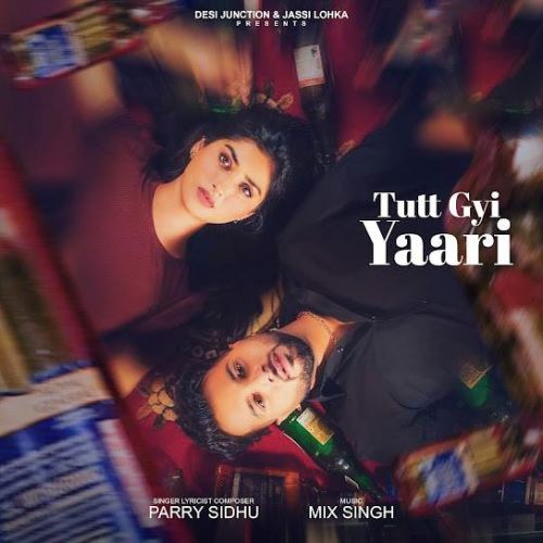 Tutt Gyi Yaari Parry Sidhu mp3 song ringtone, Tutt Gyi Yaari Parry Sidhu Ringtone Download - RiskyJatt.Com