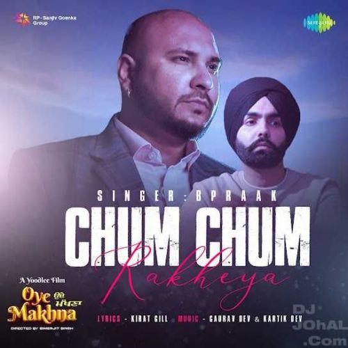 Chum Chum Rakheya B Praak mp3 song ringtone, Chum Chum Rakheya B Praak Ringtone Download - RiskyJatt.Com