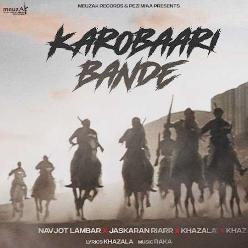 Karobaari Bande Navjot Lambar, Jaskaran Riarr, Khazala mp3 song ringtone, Karobaari Bande Navjot Lambar, Jaskaran Riarr, Khazala Ringtone Download - RiskyJatt.Com