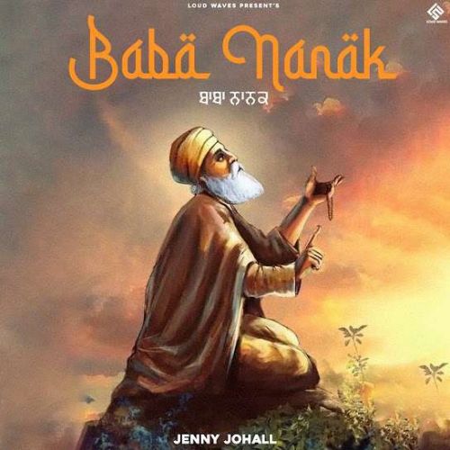 Baba Nanak Jenny Johal mp3 song ringtone, Baba Nanak Jenny Johal Ringtone Download - RiskyJatt.Com