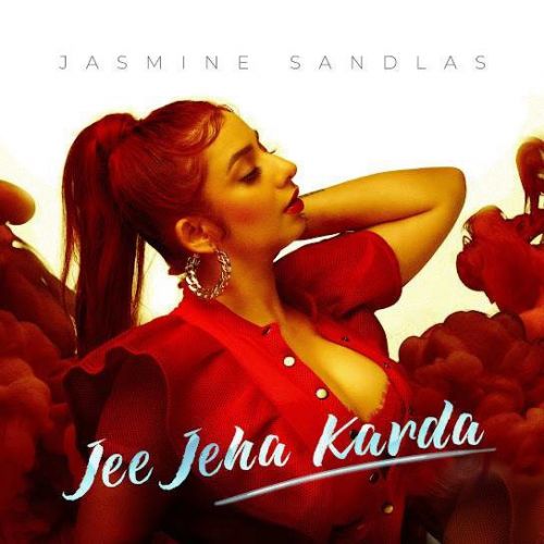 Jee Jeha Karda Jasmine Sandlas mp3 song ringtone, Jee Jeha Karda Jasmine Sandlas Ringtone Download - RiskyJatt.Com