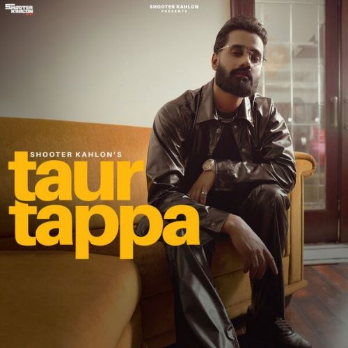 Taur Tappa Shooter Kahlon mp3 song ringtone, Taur Tappa Shooter Kahlon Ringtone Download - RiskyJatt.Com