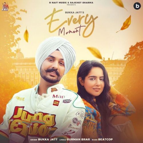 Every Moment Bukka Jatt mp3 song ringtone, Every Moment Bukka Jatt Ringtone Download - RiskyJatt.Com