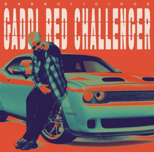 Gaddi Red Challenger Babbulicious mp3 song ringtone, Gaddi Red Challenger Babbulicious Ringtone Download - RiskyJatt.Com