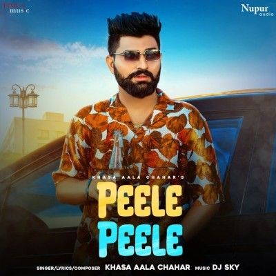 Peele Peele Khasa Aala Chahar mp3 song ringtone, Peele Peele Khasa Aala Chahar Ringtone Download - RiskyJatt.Com