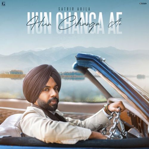 Hun Changa Ae Satbir Aujla mp3 song ringtone, Hun Changa Ae Satbir Aujla Ringtone Download - RiskyJatt.Com