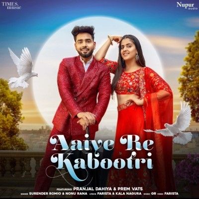 Aaiye Re Kabootri Surender Romio, Nonu Rana mp3 song ringtone, Aaiye Re Kabootri Surender Romio, Nonu Rana Ringtone Download - RiskyJatt.Com