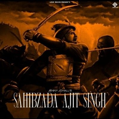 Sahibzada Ajit Singh Jenny Johal mp3 song ringtone, Sahibzada Ajit Singh Jenny Johal Ringtone Download - RiskyJatt.Com