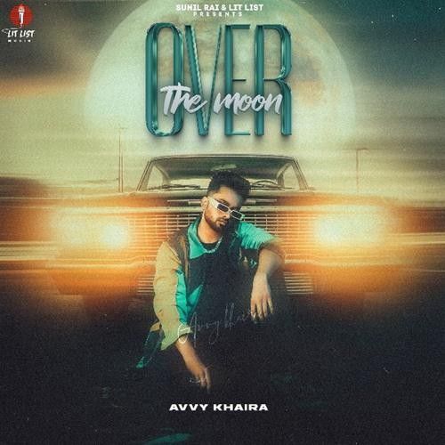 Some Time Avvy Khaira mp3 song ringtone, Over the Moon Avvy Khaira Ringtone Download - RiskyJatt.Com