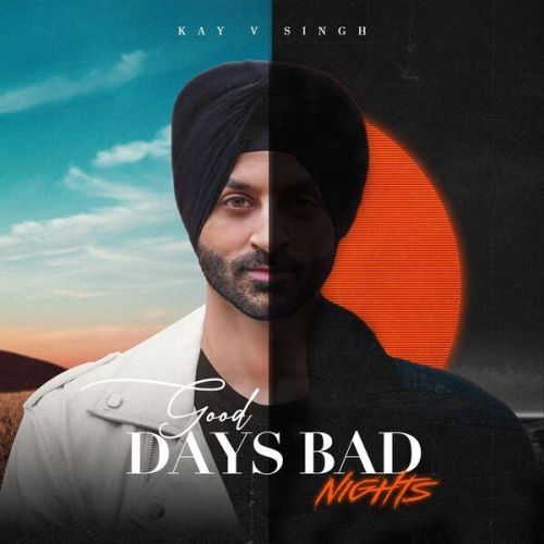 Broken Kay V Singh mp3 song ringtone, Good Days Bad Nights Kay V Singh Ringtone Download - RiskyJatt.Com